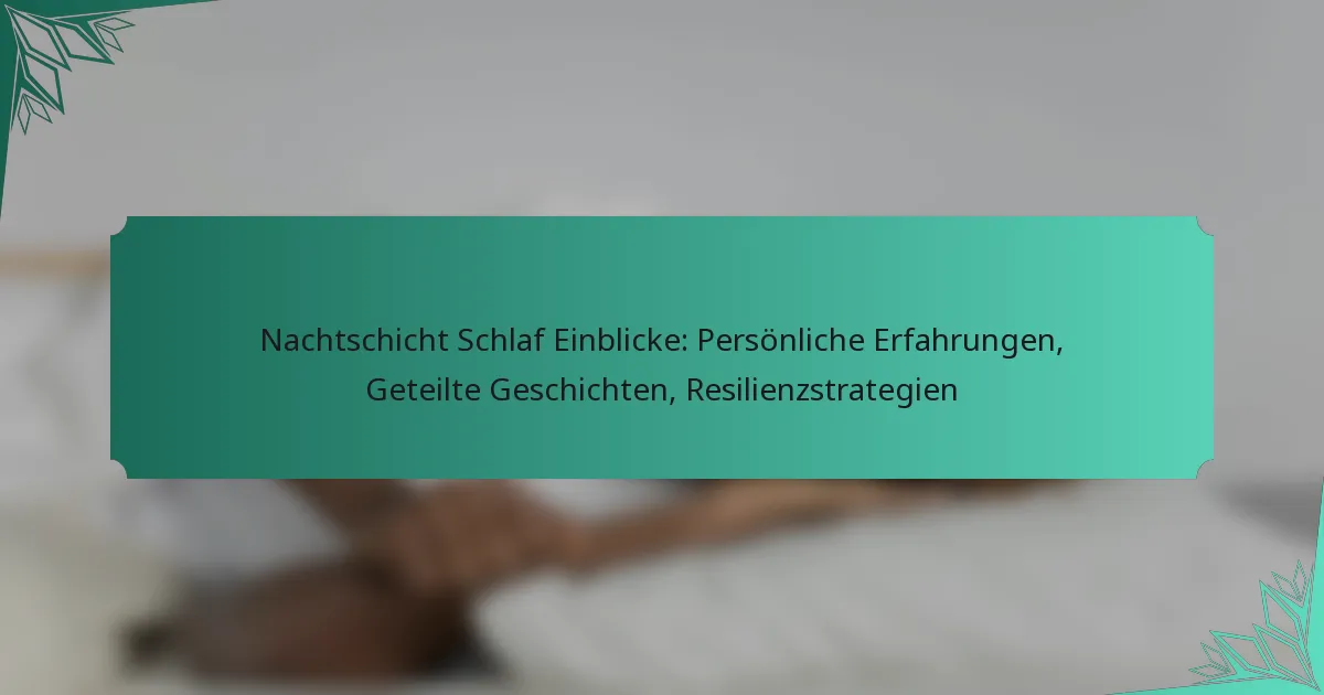 Nachtschicht Schlaf Einblicke: Persönliche Erfahrungen, Geteilte Geschichten, Resilienzstrategien