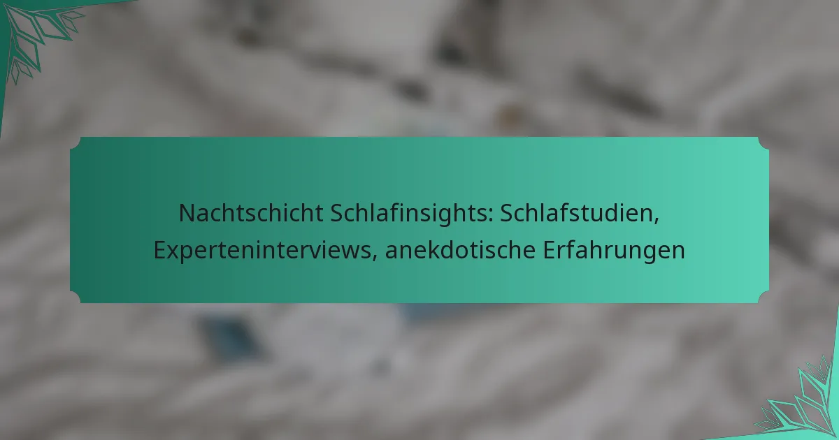 Nachtschicht Schlafinsights: Schlafstudien, Experteninterviews, anekdotische Erfahrungen