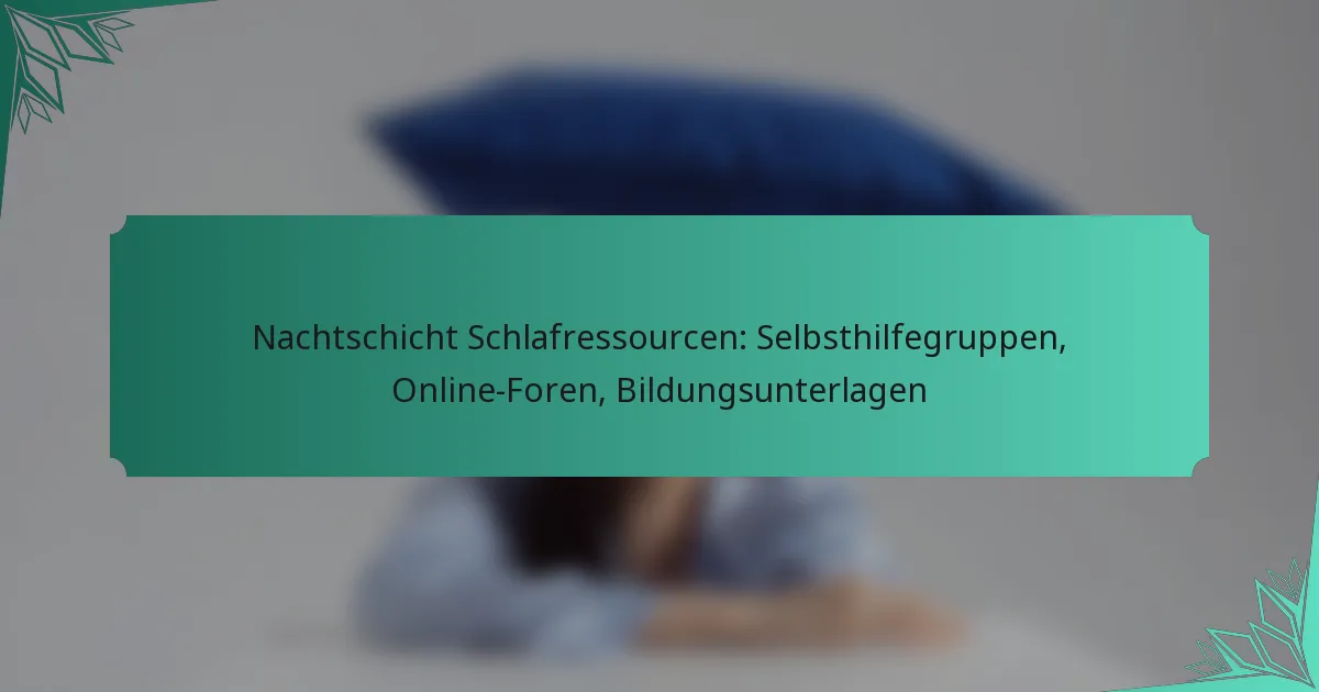Nachtschicht Schlafressourcen: Selbsthilfegruppen, Online-Foren, Bildungsunterlagen