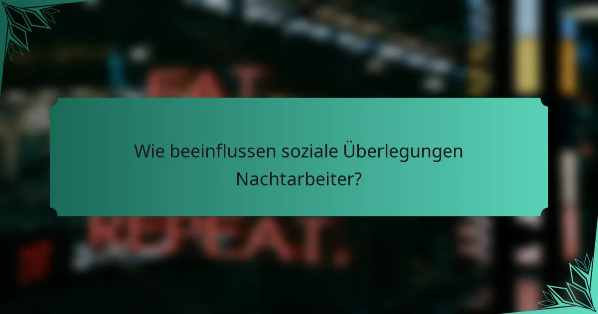 Wie beeinflussen soziale Überlegungen Nachtarbeiter?